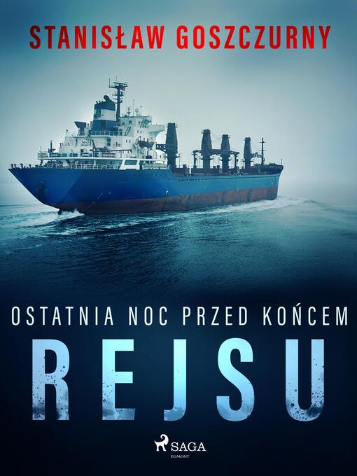 Title details for Ostatnia noc przed końcem rejsu by Stanisław Goszczurny - Available